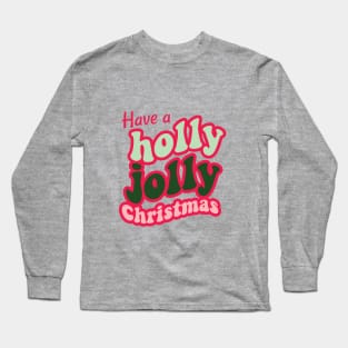 Holly Jolly Christmas Long Sleeve T-Shirt